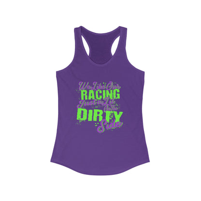 We Like Our Racing Just a Li' on the Dirty Side Racerback Tank