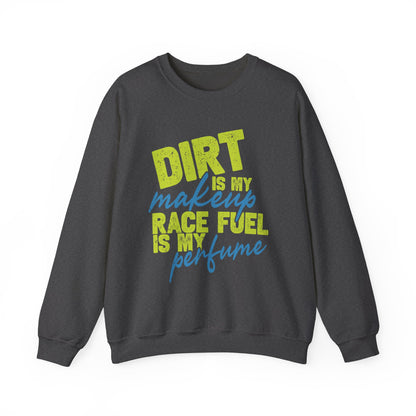 Dirt is my Makeup & Race Fuel is my Perfume Unisex Heavy Blend™ Crewneck Sweatshirt