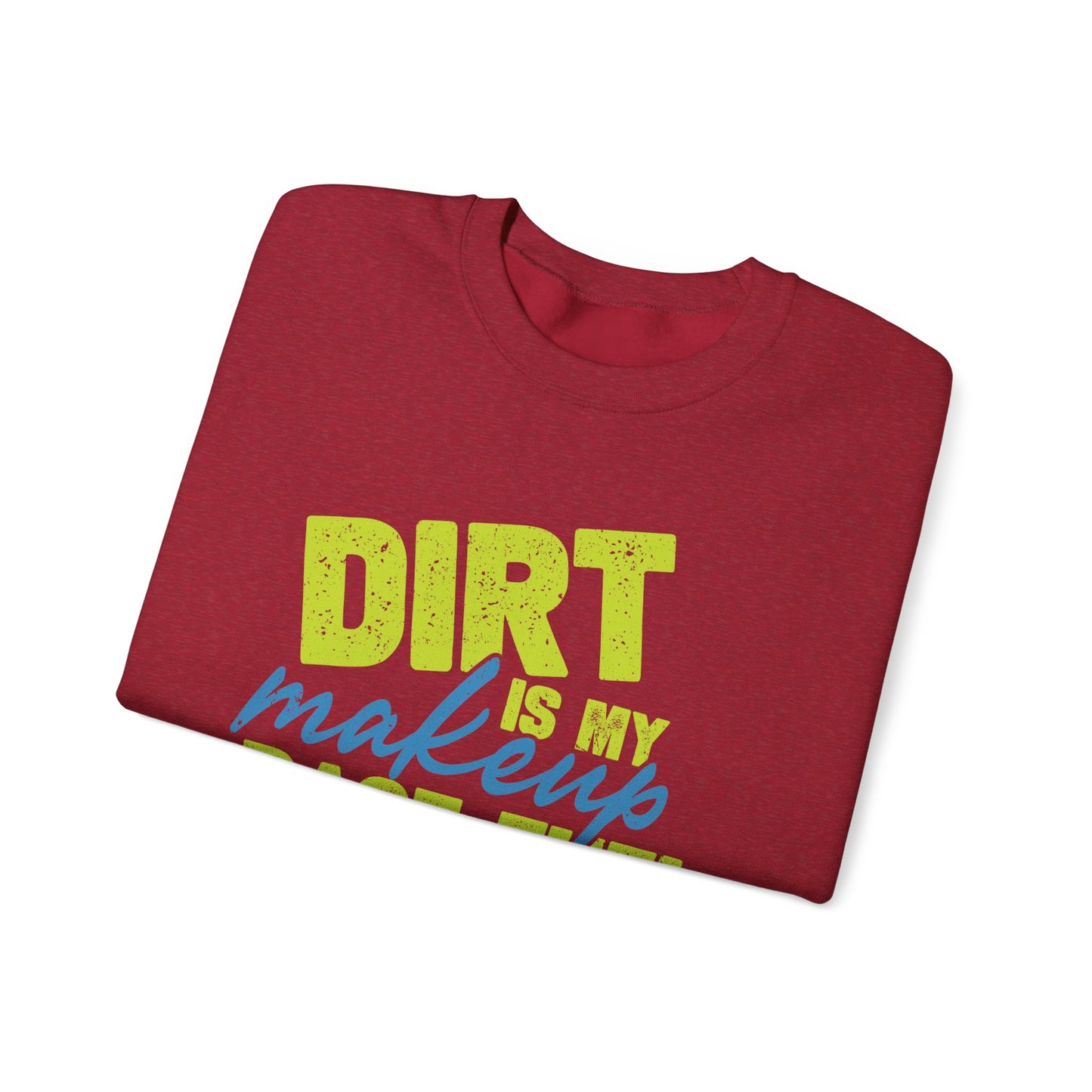 Dirt is my Makeup & Race Fuel is my Perfume Unisex Heavy Blend™ Crewneck Sweatshirt