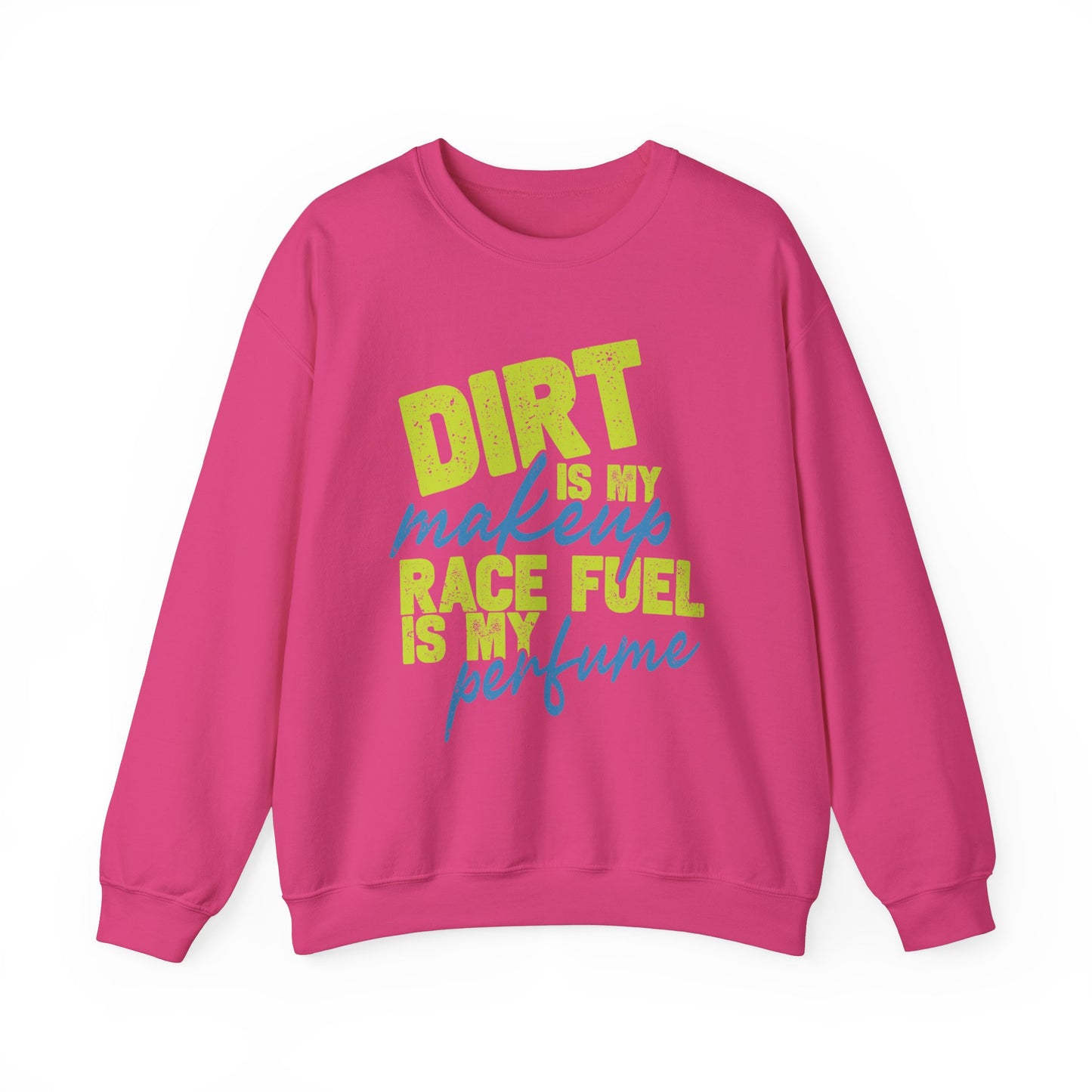 Dirt is my Makeup & Race Fuel is my Perfume Unisex Heavy Blend™ Crewneck Sweatshirt