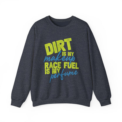 Dirt is my Makeup & Race Fuel is my Perfume Unisex Heavy Blend™ Crewneck Sweatshirt