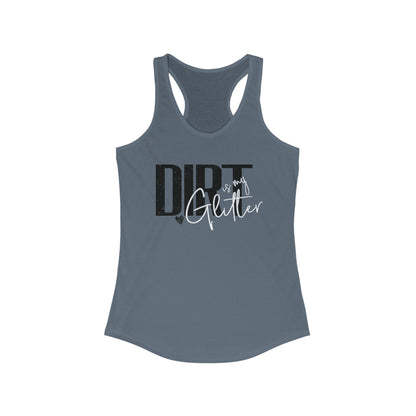 Dirt is my Glitter Racerback Tank