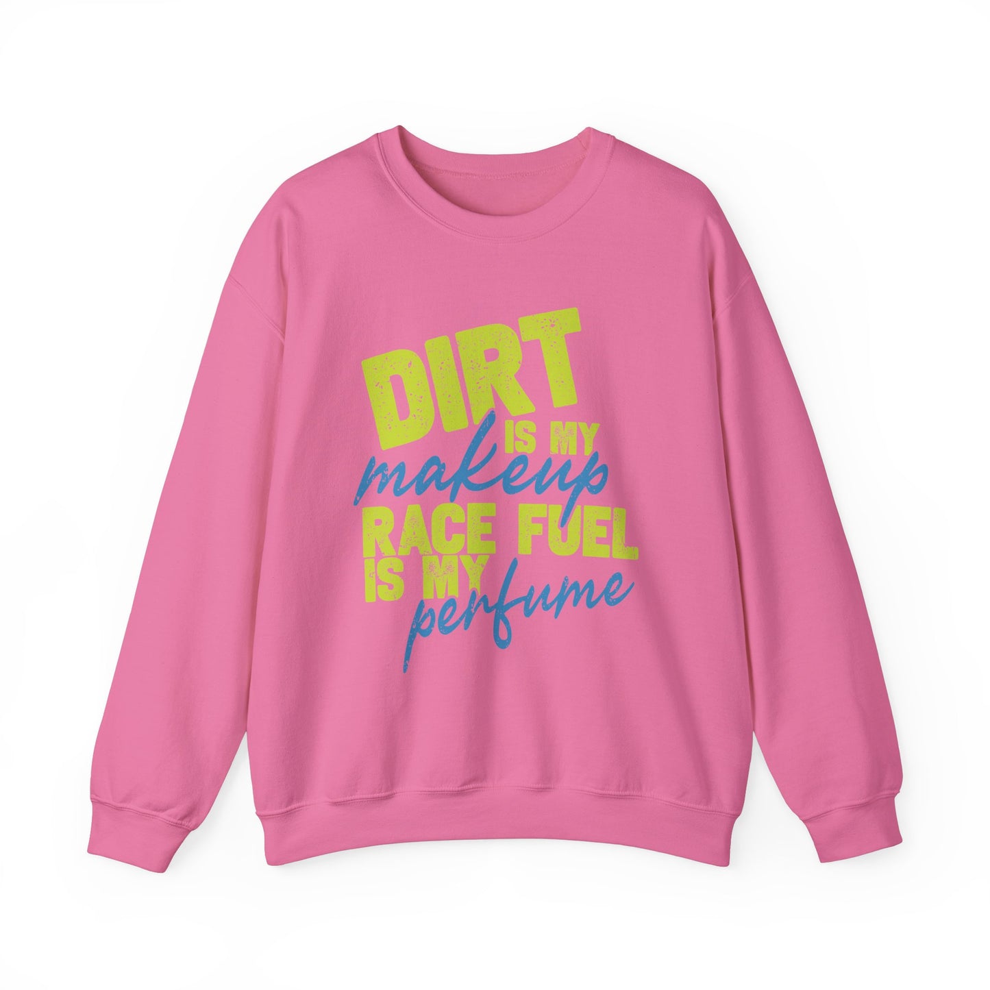 Dirt is my Makeup & Race Fuel is my Perfume Unisex Heavy Blend™ Crewneck Sweatshirt