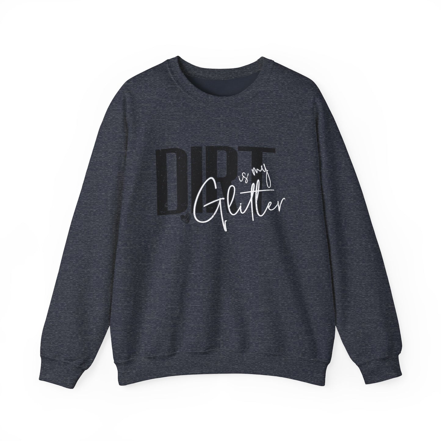 Dirt is my Glitter Unisex Heavy Blend™ Crewneck Sweatshirt