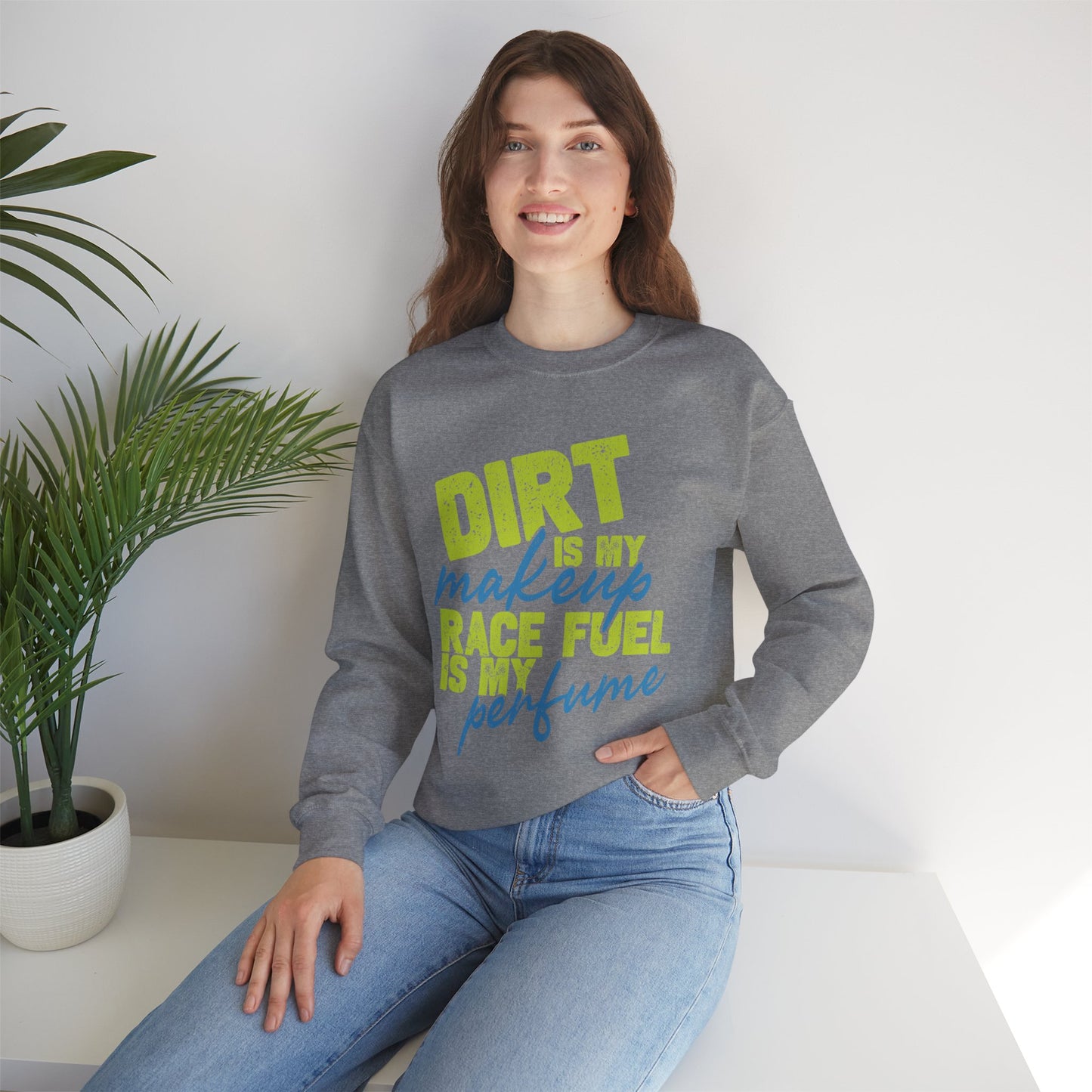 Dirt is my Makeup & Race Fuel is my Perfume Unisex Heavy Blend™ Crewneck Sweatshirt