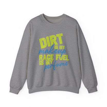 Dirt is my Makeup & Race Fuel is my Perfume Unisex Heavy Blend™ Crewneck Sweatshirt