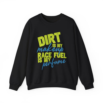 Dirt is my Makeup & Race Fuel is my Perfume Unisex Heavy Blend™ Crewneck Sweatshirt