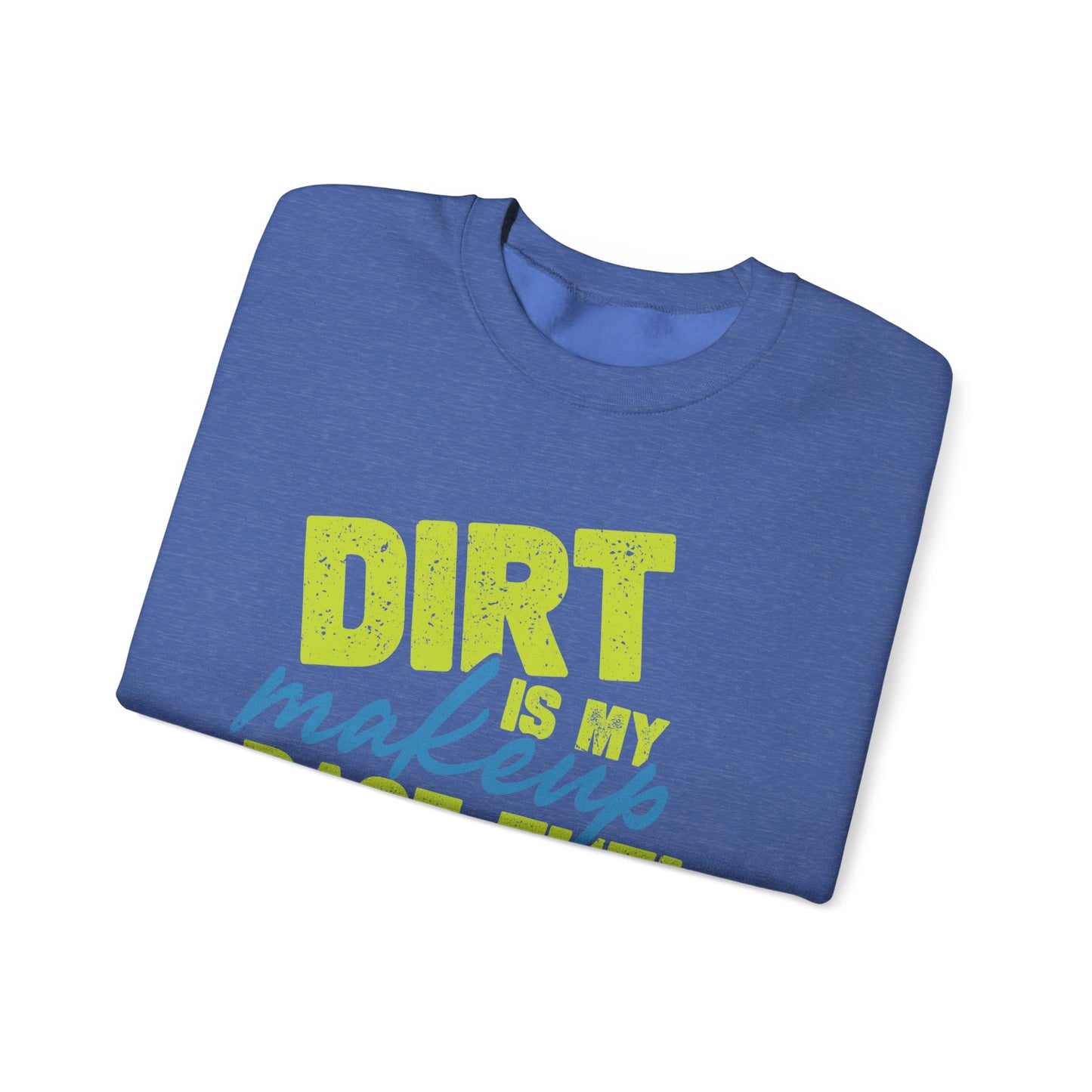 Dirt is my Makeup & Race Fuel is my Perfume Unisex Heavy Blend™ Crewneck Sweatshirt