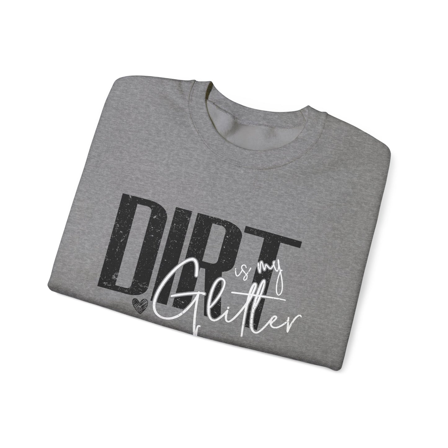 Dirt is my Glitter Unisex Heavy Blend™ Crewneck Sweatshirt