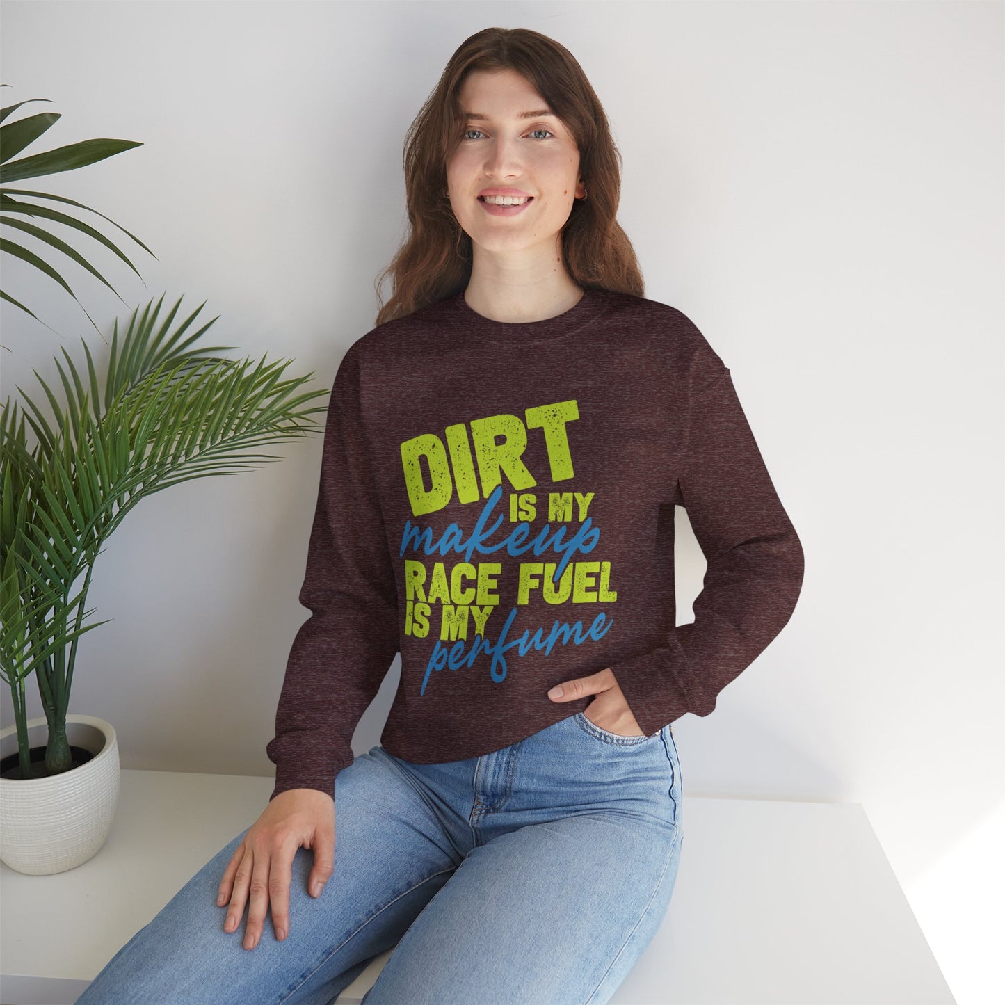 Dirt is my Makeup & Race Fuel is my Perfume Unisex Heavy Blend™ Crewneck Sweatshirt